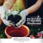 Ayuntamiento de Ixtlahuaca comparte mensaje por Día Mundial de la Educación Ambiental