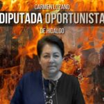 CARMEN LOZANO, DIPUTADA OPORTUNISTA DE HIDALGO