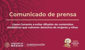 Llama Conavim a evitar difusión de contenidos mediáticos que vulneren derechos de mujeres y niñas