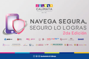 El Ayuntamiento de Calimaya te invita al “Concurso Nacional de Video Navega Segura, Seguro lo Logras” 2da edición
