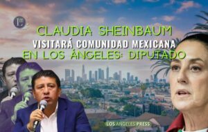 Claudia-Sheinbaum-visitara-comunidad-mexicana-en-Los-Angeles-diputado-768x489