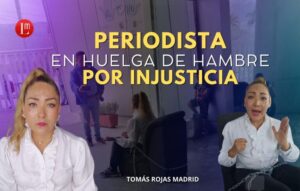 PERIODISTA-EN-HUELGA-DE-HAMBRE-POR-INJUSTICIA-768x489