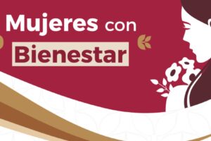 Arranca pago marzo-abril para el programa "Mujeres con Bienestar"