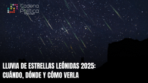 Lluvia de estrellas Leónidas 2025: cuándo, dónde y cómo verla
