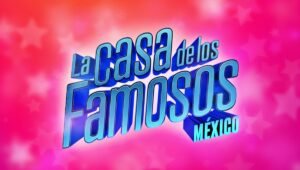La Casa de los Famosos México 2026