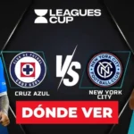 Cruz Azul vs New York City FC: horario y dónde ver en vivo la Leagues Cup 2026